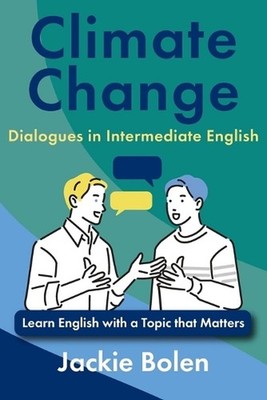 Climate Change Dialogues in Intermediate English: Learn English with a Topic tha
