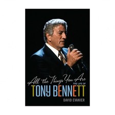 All the Things You Are: The Life of Tony Bennett