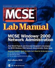 MCSE Windows 2000 Network Administration Lab Manual (Exam 70-216) by Nick LaMann