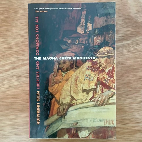 The Magna Carta Manifesto: Liberties and Commons for All by Peter Linebaugh...