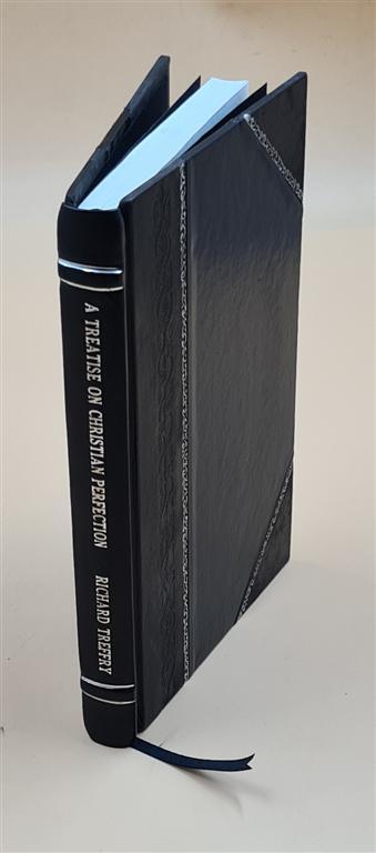 1888 Leather Bound Treatise On Christian Perfection by Richard Treffry