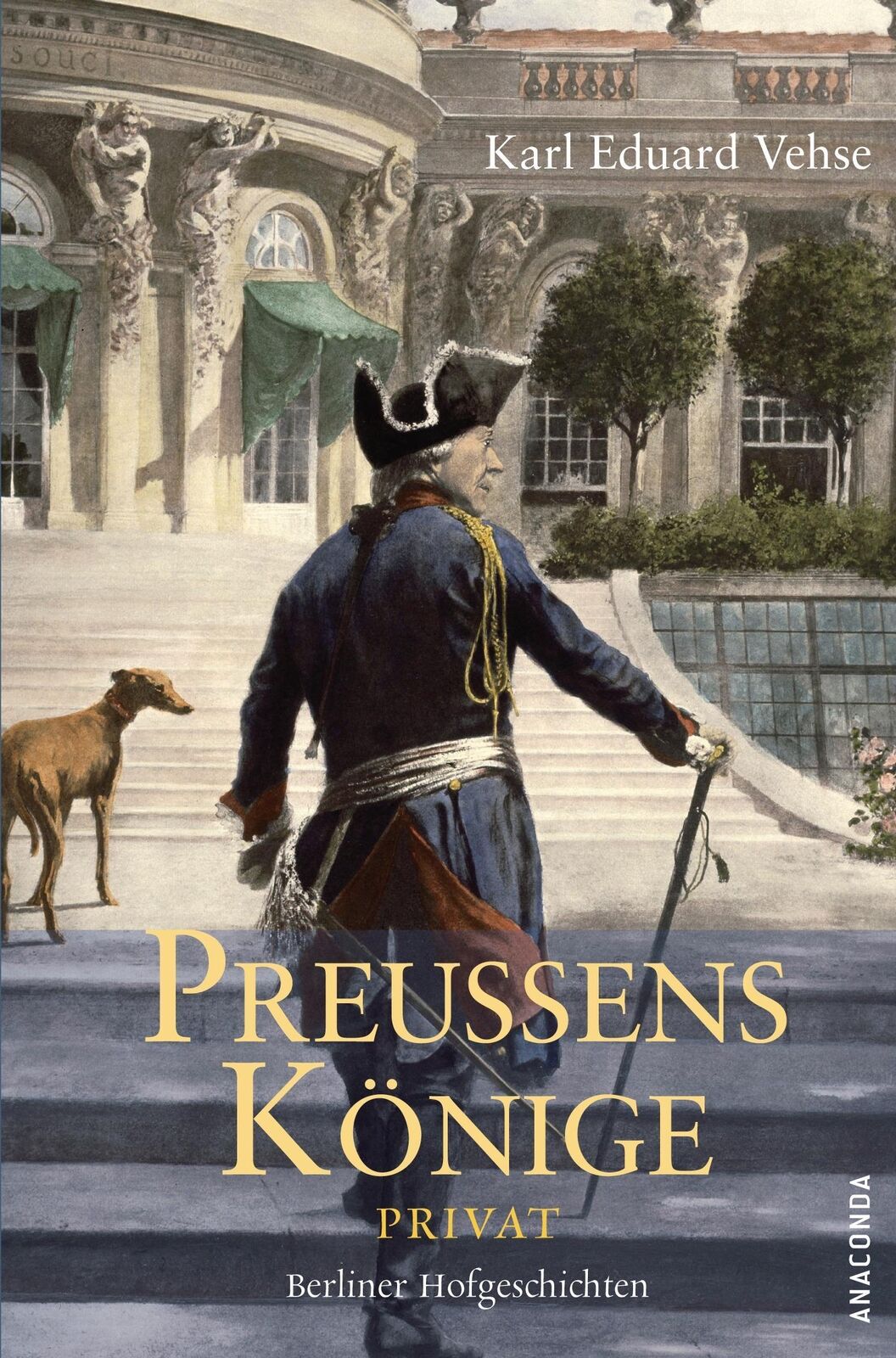Preußens Könige privat | Karl Eduard Vehse | Berliner Hofgeschichten | Buch