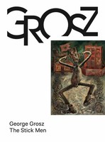 George Grosz. The Stick Men George Grosz