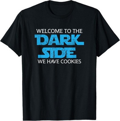 Welcome To The Dark Side Funny Sarcastic Joke T-Shirt