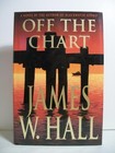 Off the Chart: A Novel - hardcover James W. Hall