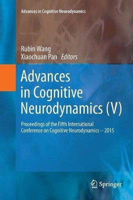 Advances in Cognitive Neurodynamics (V) by Rubin Wang, Xiaoch... - 9789811091049
