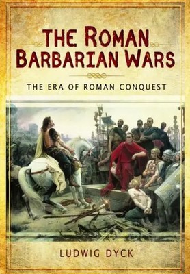 Ludwig Dyck | Roman Barbarian Wars: The Era of Roman Conquest | Buch | Englisch