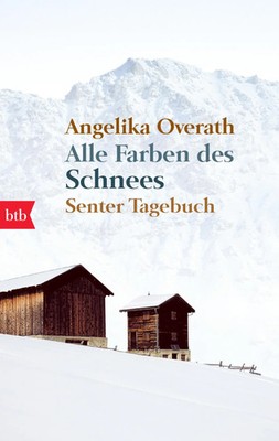 Alle Farben des Schnees | Senter Tagebuch | Angelika Overath | Taschenbuch | btb