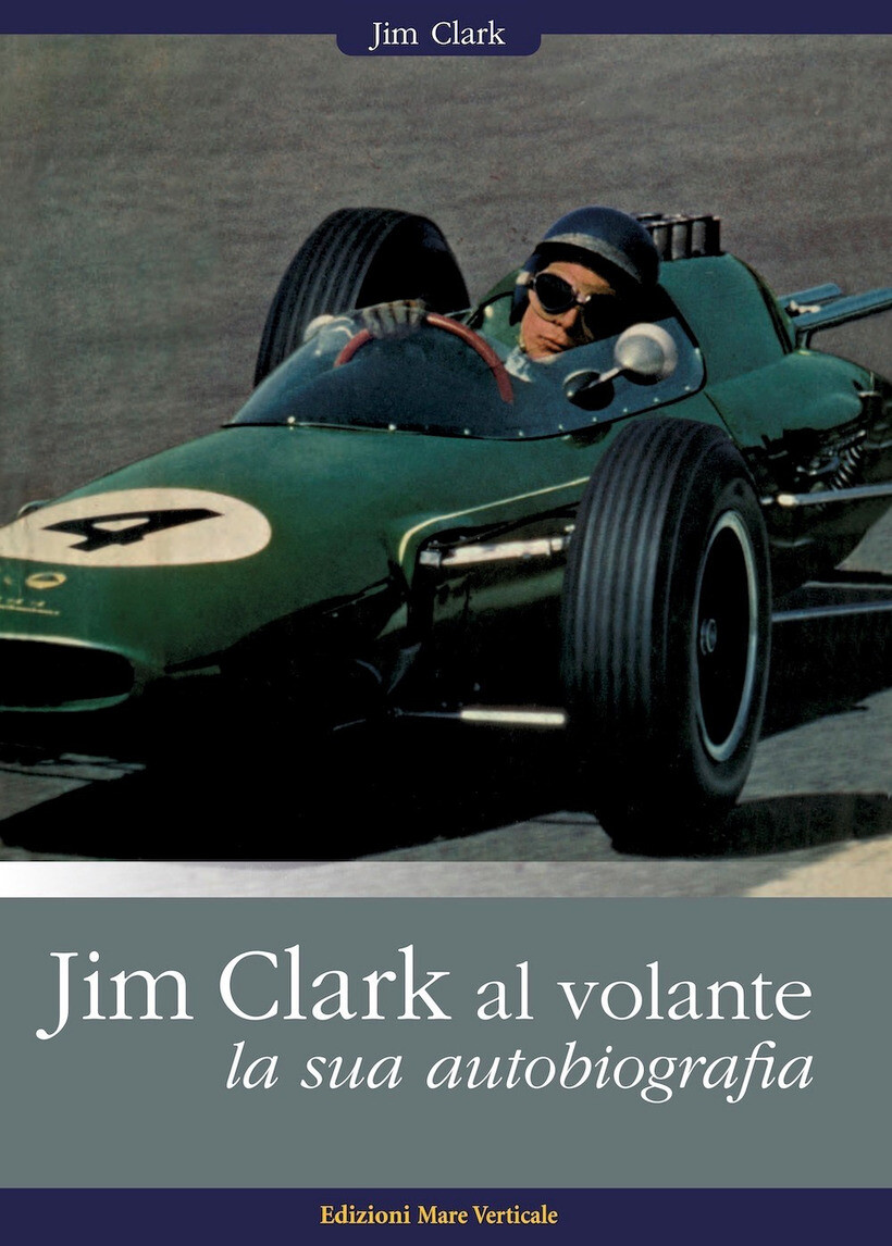 JIM CLARK AL VOLANTE. LA SUA AUTOBIOGRAFIA - CLARK JIM 9788832148084