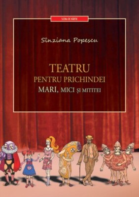Popescu - Teatru Pentru Prichindei Mari Mici Si Mititei - New paperb - X555z