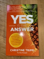 Yes Is the Answer: Positivity, Passion, and Pineapples Will Transform Your Life
