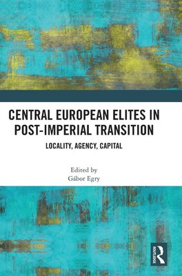 Gábor Egry | Central European Elites in Post-Imperial Transition | Buch (2026)