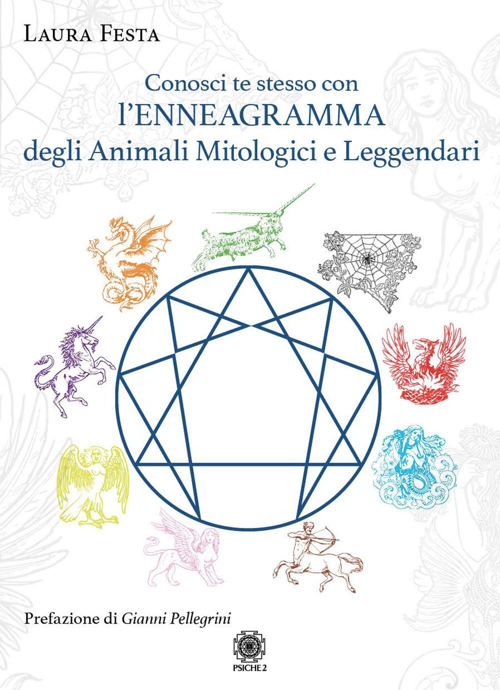 Libri Festa Laura - Conosci Te Stesso Con L'enneagramma Degli Animali Mitologici