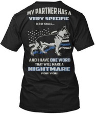 K9 Specific Set Of Skills Gsd My Partner Has A Very T-Shirt Made in USA S-5XL