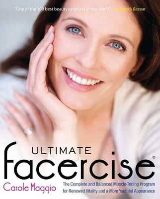 Ultimate Facercise: The Complete and Balanced Muscle-Toning Program for Rene...