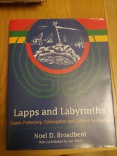 Lapps and Labyrinths : Saami Prehistory, Colonization, and Cultural...