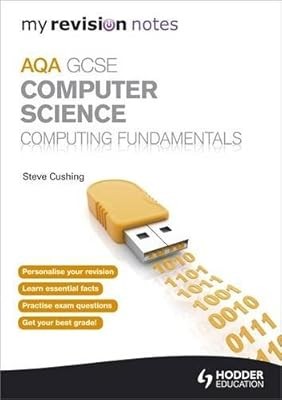 My Revision Notes AQA GCSE Computer Science                           Computing 