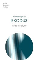 The Message Of Exodus | The Days Of Our Pilgrimage | Alec Motyer | Taschenbuch
