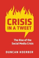 Duncan Koerber - Crisis In A Tweet The Rise Of The Social Media Cris - J245Z