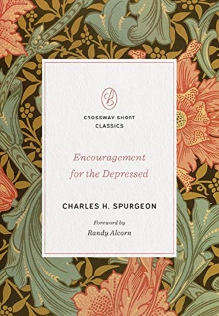 Encouragement for the Depressed by Charles H. Spurgeon (Paperback Book)
