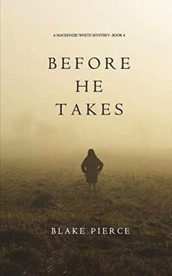Before He Takes (A Mackenzie White - Paperback, by Pierce Blake - Acceptable