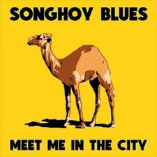 SONGHOY BLUES - MEET ME IN THE CITY NEW VINYL