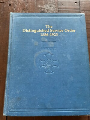 The Distinguished Service Order 1886-1923 HB E M Humphris & Sir O'Moore Creagh