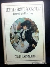 Edith Kermit Roosevelt : Portrait of a First Lady Sylvia J. Morri
