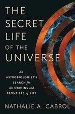 The Secret Life of the Universe: An - Hardcover, by Cabrol Nathalie A. - New h