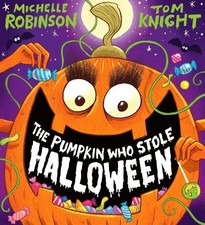 The Pumpkin Who Stole Halloween: A... by Robinson, Michelle Paperback / softback