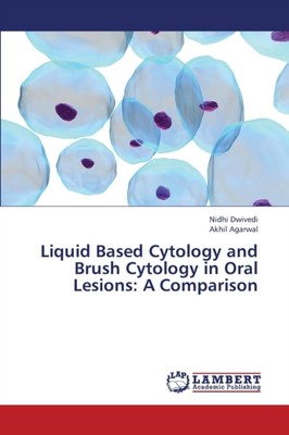 Dwivedi Nidhi - Liquid Based Cytology and Brush Cytology in Oral Lesio - X555z