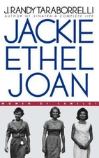 Jackie, Ethel, Joan: Women of Camelot by Taraborrelli, J. Randy