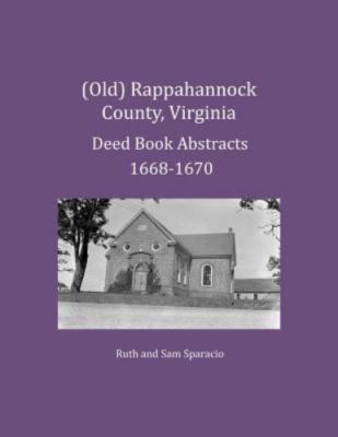 (Old) Rappahannock County, Virginia Deed Book Abstracts 1668-1670 (Paperback or