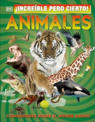 ¡Increíble pero cierto! Animales (It Can't Be True! Animals!) (DK 1,000 Amazing