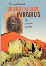 Gebert - Welwitschia mirabilis Ein Namibia-Roman - New paperback or so - X555z