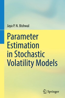 Parameter Estimation in Stochastic Volatility Models by Bishwal, Jaya P. N.