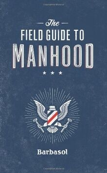 The Field Guide to Manhood von Barbasol | Buch | Zustand gut