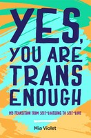 Yes, You Are Trans Enough | My Transition From Self-Loathing To Self-Love | Buch