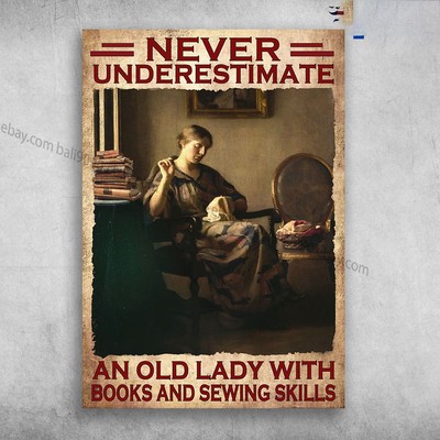 Sewing Girl, Book Lover - Never Underestimate An Old Lady, With Books And Sew...