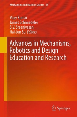 Advances in Mechanisms, Robotics and Design Education and Research Kumar (u. a.)
