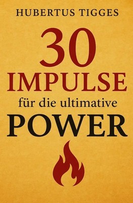 Hubertus Tigges | 30 Impulse für die ultimative Power | Taschenbuch | Deutsch