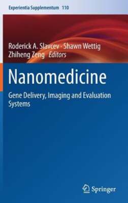 Nanomedicine: Gene Delivery, Imaging and Evaluation Systems by Slavcev: New