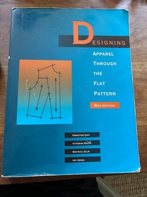 Designing Apparel Through the Flat Pattern by Ernestine Kopp, Vittorina...