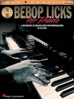 Bebop Licks For Piano -: A Dictionary of Melodic Ideas for Improvisation by Les