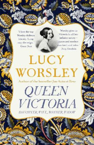 Thumbnail - Queen Victoria: Daughter, Wife, Mother, Widow By Lucy Worsley