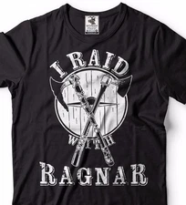 Viking T-shirt Viking Warrior I Raid With Ragnar Viking Tee Shirt