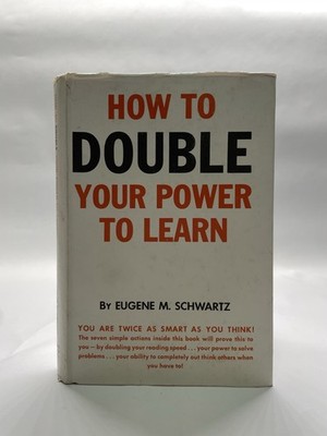 How to Double your Power to Learn by Eugene M. Schwartz 1965 HCDJ
