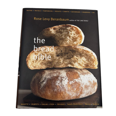 THE BREAD BIBLE Rose Levy Beranbaum 2003 1st Ed HC Illustrated Baking Recipes
