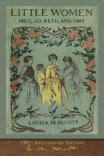 Little Women (150th Anniversary Edition): With Foreword and 200 Orig - VERY GOOD