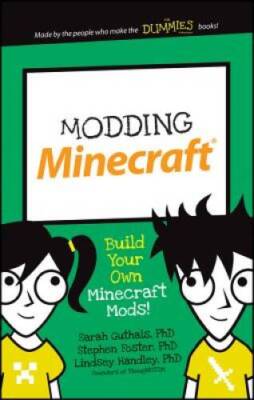 Modding Minecraft: Build Your Own Minecraft Mods! (Dummies Junior) - GOOD